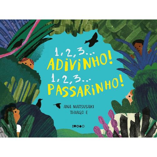 1, 2, 3 adivinho! 1, 2, 3 passarinho!