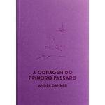 a coragem do primeiro pássaro