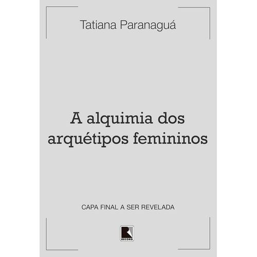 a alquimia dos arquétipos femininos