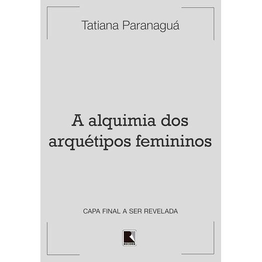 a alquimia dos arquétipos femininos