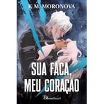 sua faca, meu coração