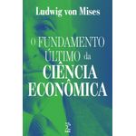 o fundamento último da ciência econômica