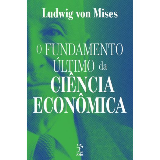 o fundamento último da ciência econômica o fundamento último da ciência econômica