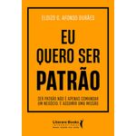 eu quero ser patrão