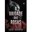 a vaidade das rosas