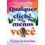 qualquer clichê, menos você