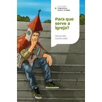 coleção teologia para todos - para que serve a igreja?