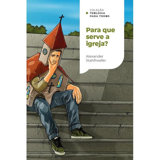 coleção teologia para todos - para que serve a igreja?