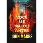 você me matou antes