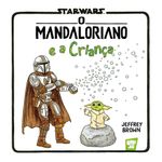star wars: o mandaloriano e a criança