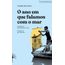 o ano em que falamos com o mar