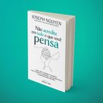 não acredite em tudo o que você pensa