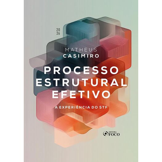 processo estrutural efetivo - a experiência do stf 1ª ed - 2026