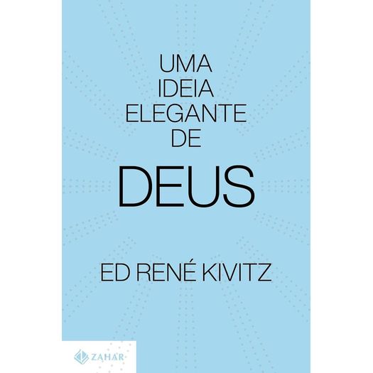 uma ideia elegante de deus: religião além do fanatismo