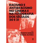 racismo e antirracismo no cinema e na fotografia dos séculos 20 e 21