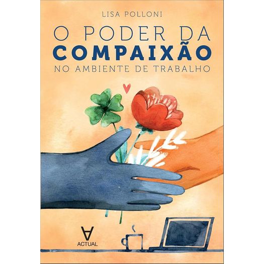 o poder da compaixão no ambiente de trabalho