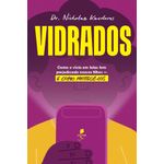vidrados: como o vício em telas tem prejudicado nossos filhos - e como protegê-los
