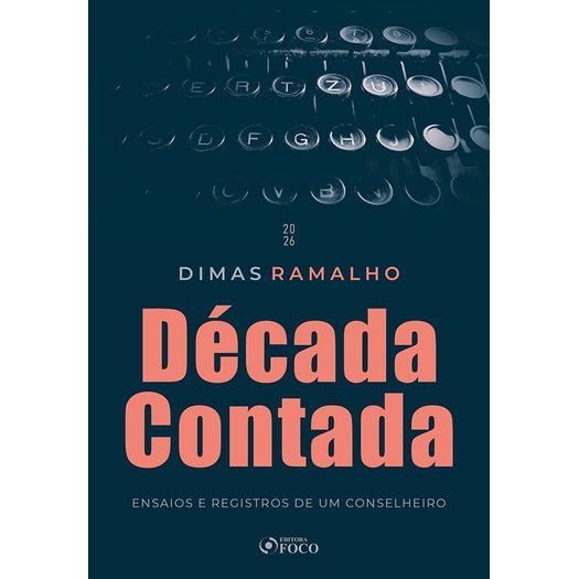 década contada - ensaios e registros de um conselheiro