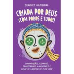 criada por deus (com poros e tudo!)