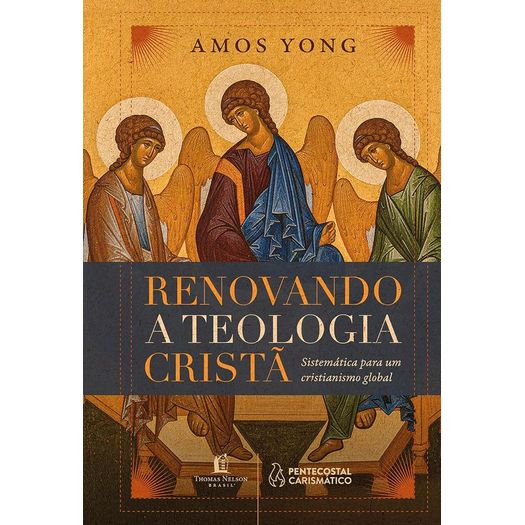 renovando a teologia cristã: sistemática para um cristianismo global