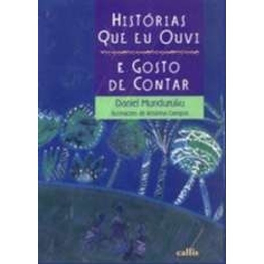 Historias Que Ouvi E Gosto De Contar - Callis