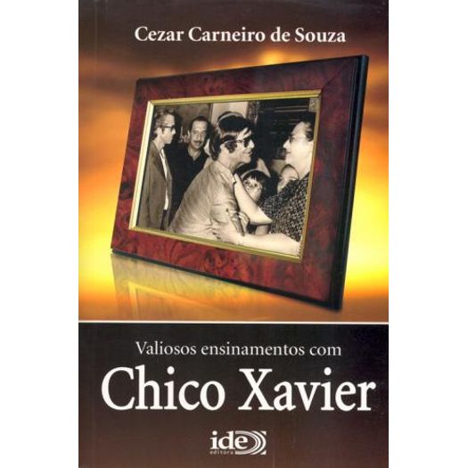 Valiosos Ensinamentos Com Chico Xavier Valiosos Ensinamentos Com Chico Xavier