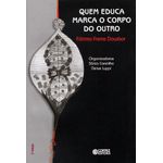 quem educa marca o corpo do outro