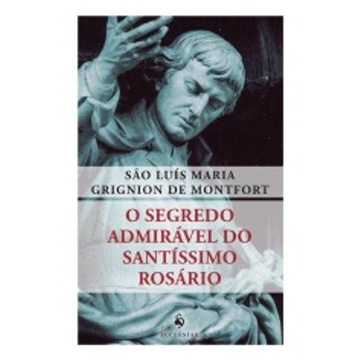 Segredo Admiravel Do Santissimo Rosario, O - Ecclesiae