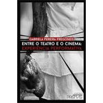 entre o teatro e o cinema - experiência performativa entre o teatro e o cinema - experiência performativa