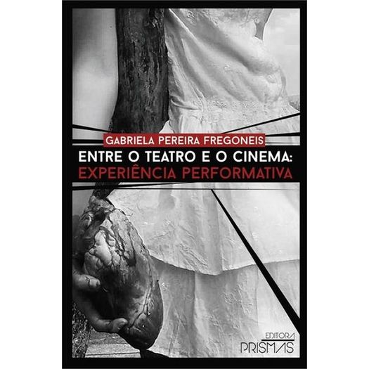 entre o teatro e o cinema - experiência performativa entre o teatro e o cinema - experiência performativa