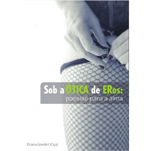 sob a ótica de eros - poesias para a alma