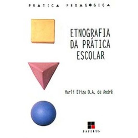 Etnografia Da Pratica Escolar   - Papirus