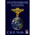 um extraterrestre na galiléia um extraterrestre na galiléia
