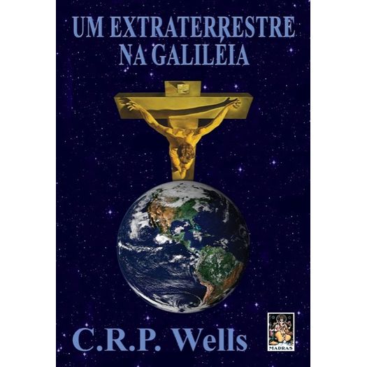 um extraterrestre na galiléia um extraterrestre na galiléia