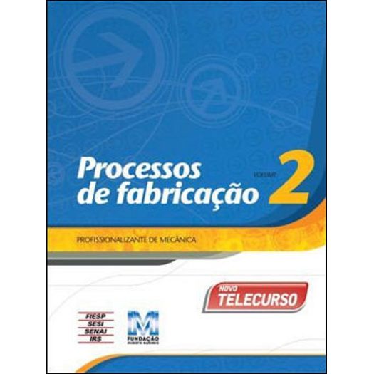 livro profissionalizante de mecânica - processo de fabricação 2 livro profissionalizante de mecânica - processo de fabricação 2