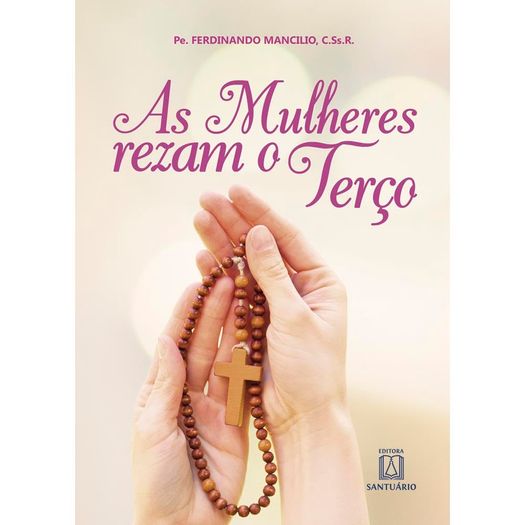 Mulheres Rezam O Terco, As - Editora Santuario Mulheres Rezam O Terco, As - Editora Santuario