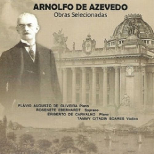 cd arnolfo de azevedo - obras selecionadas - flávio augusto, rosenete eberhardt, tammy soares