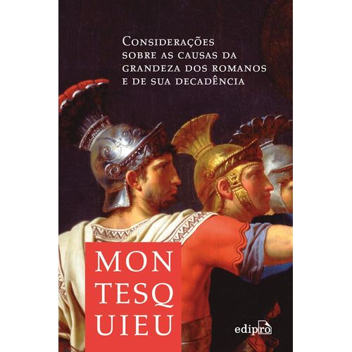 considerações sobre as causas da grandeza dos romanos e sua decadência
